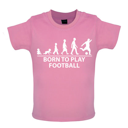 Born To play Football Baby T Shirt