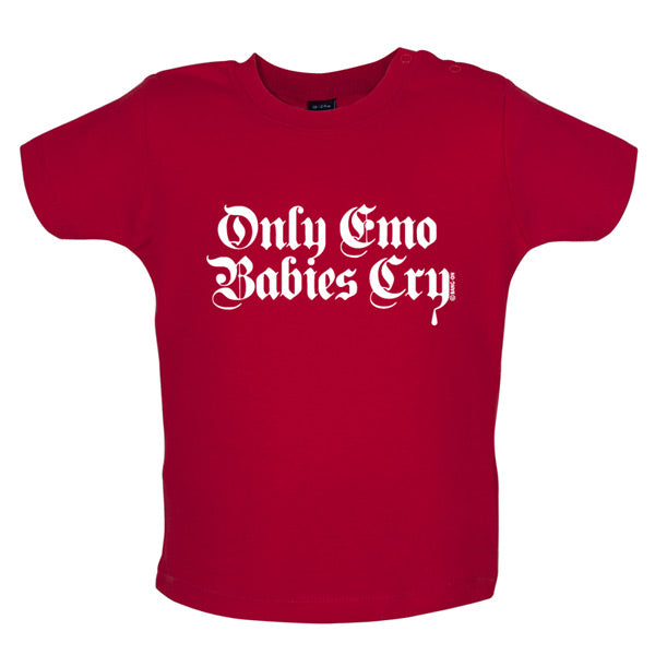 Only emo babies cry Baby T Shirt