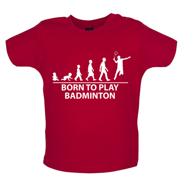 Born to play Badminton Baby T Shirt