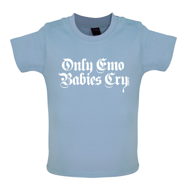 Only emo babies cry Baby T Shirt