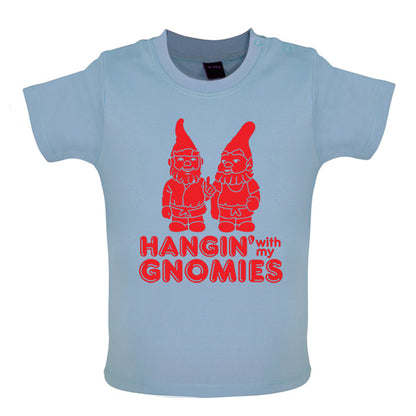 Hangin with my Gnomies Baby T Shirt