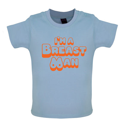 I'm A Breast Man Baby T Shirt