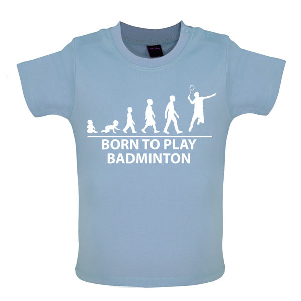 Born to play Badminton Baby T Shirt