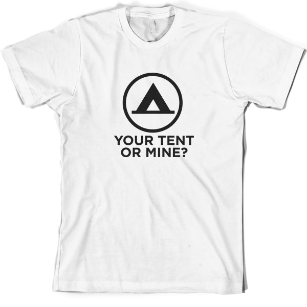 Your Tent or Mine T Shirt