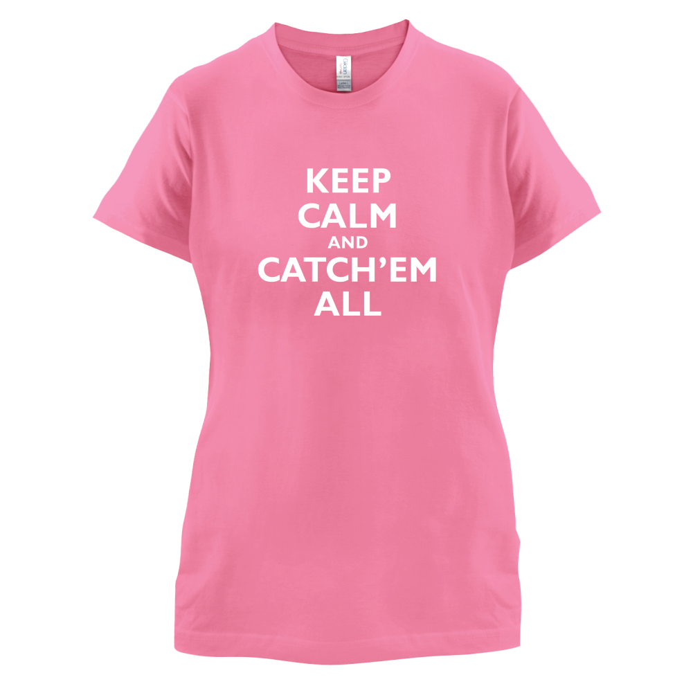 Keep Calm And Catch'em All T Shirt