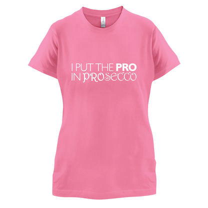 I Put Pro In Prosecco T Shirt