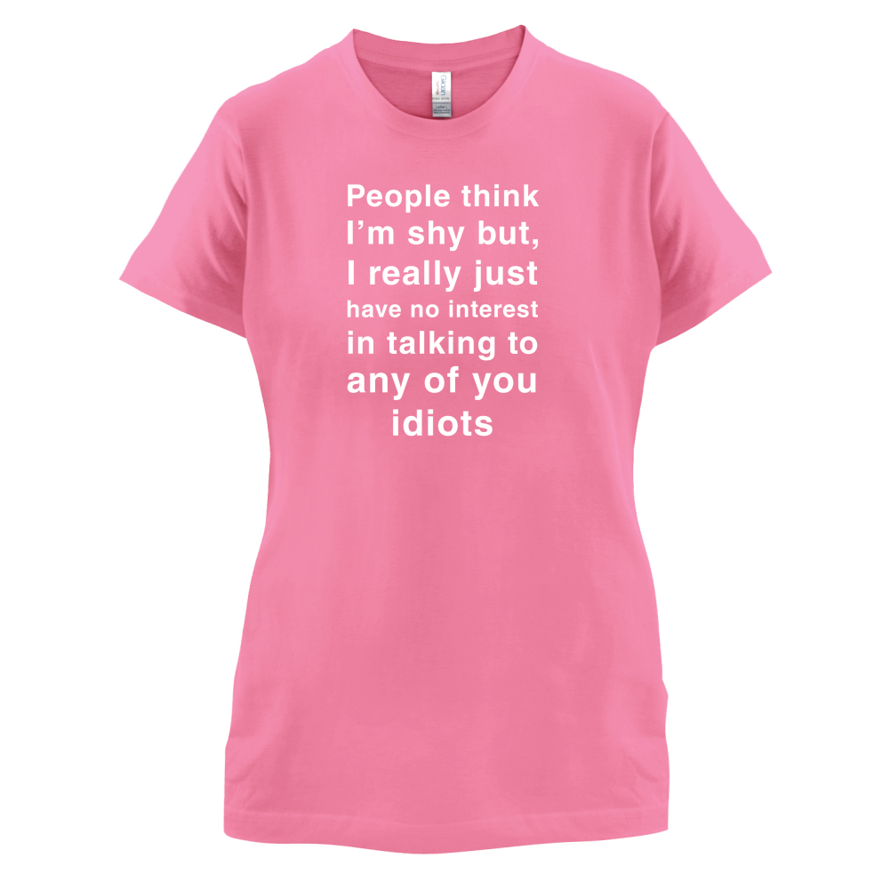 People Think I'm Shy, Not Interested T Shirt