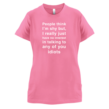 People Think I'm Shy, Not Interested T Shirt