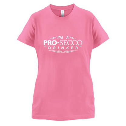 I'm A Pro-Secco Drinker T Shirt