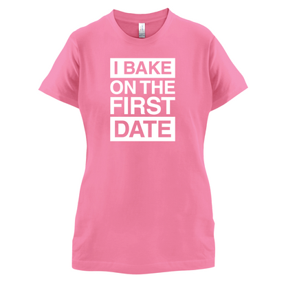 I Bake On The First Date T Shirt