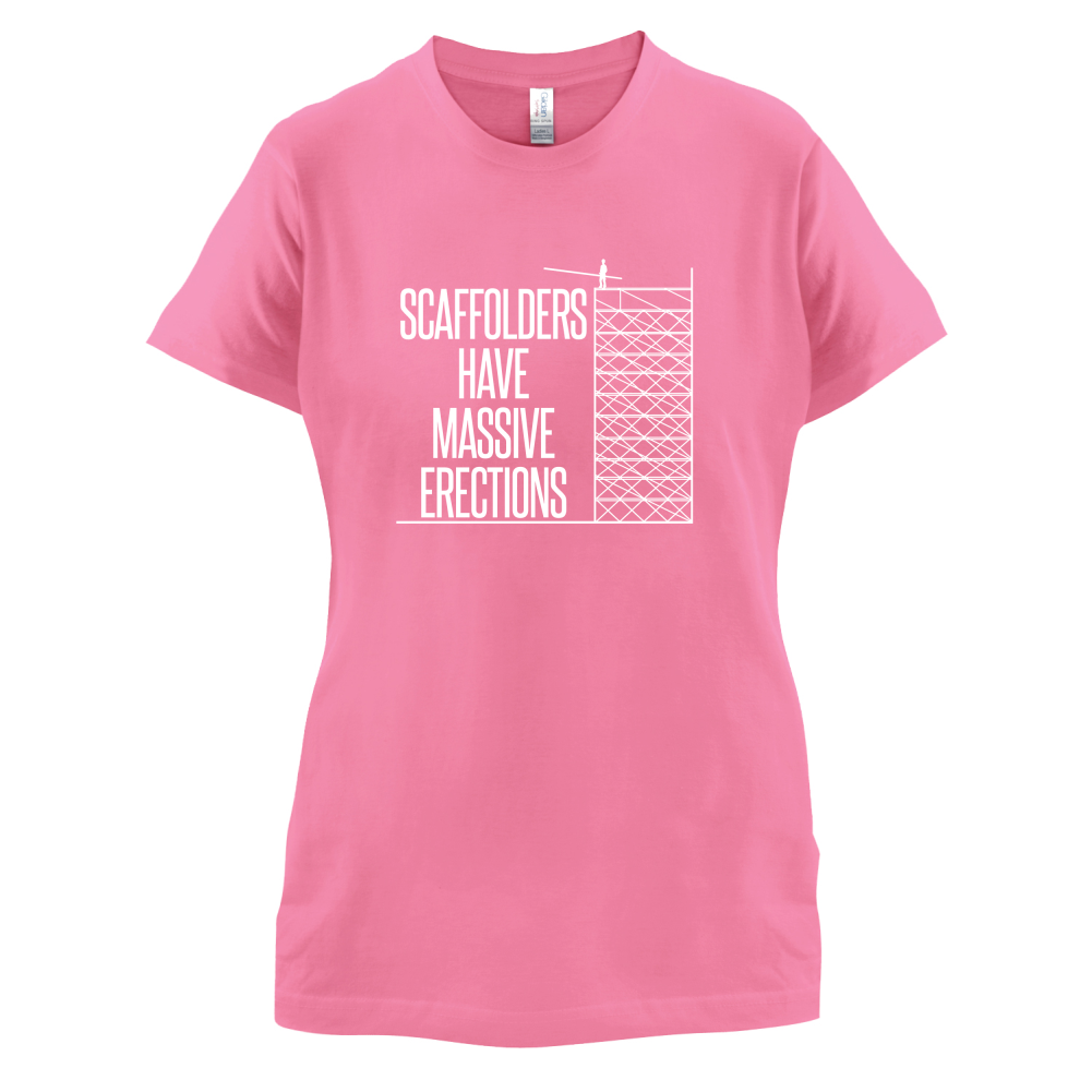 Scaffolders Have Erections T Shirt