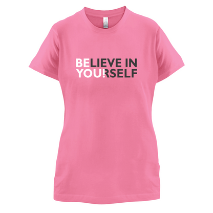 Be You, Believe in Yourself T Shirt