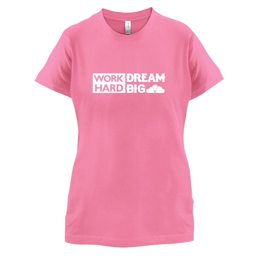 Work Hard Dream Big T Shirt