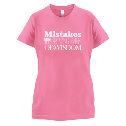 Mistakes Are Growing Pains of Wisdom T Shirt