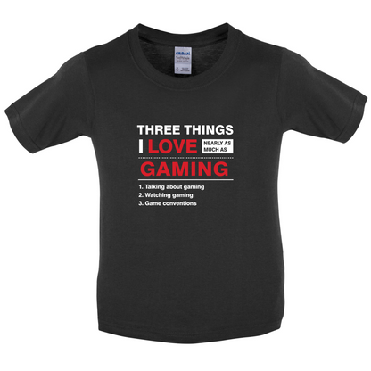Three Things I Love Nearly As Much As Gaming Kids T Shirt