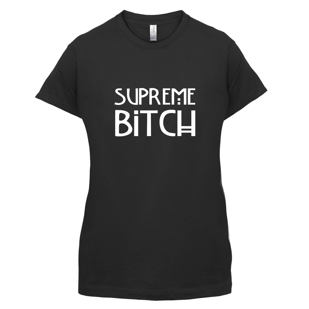 Supreme Bitch T Shirt