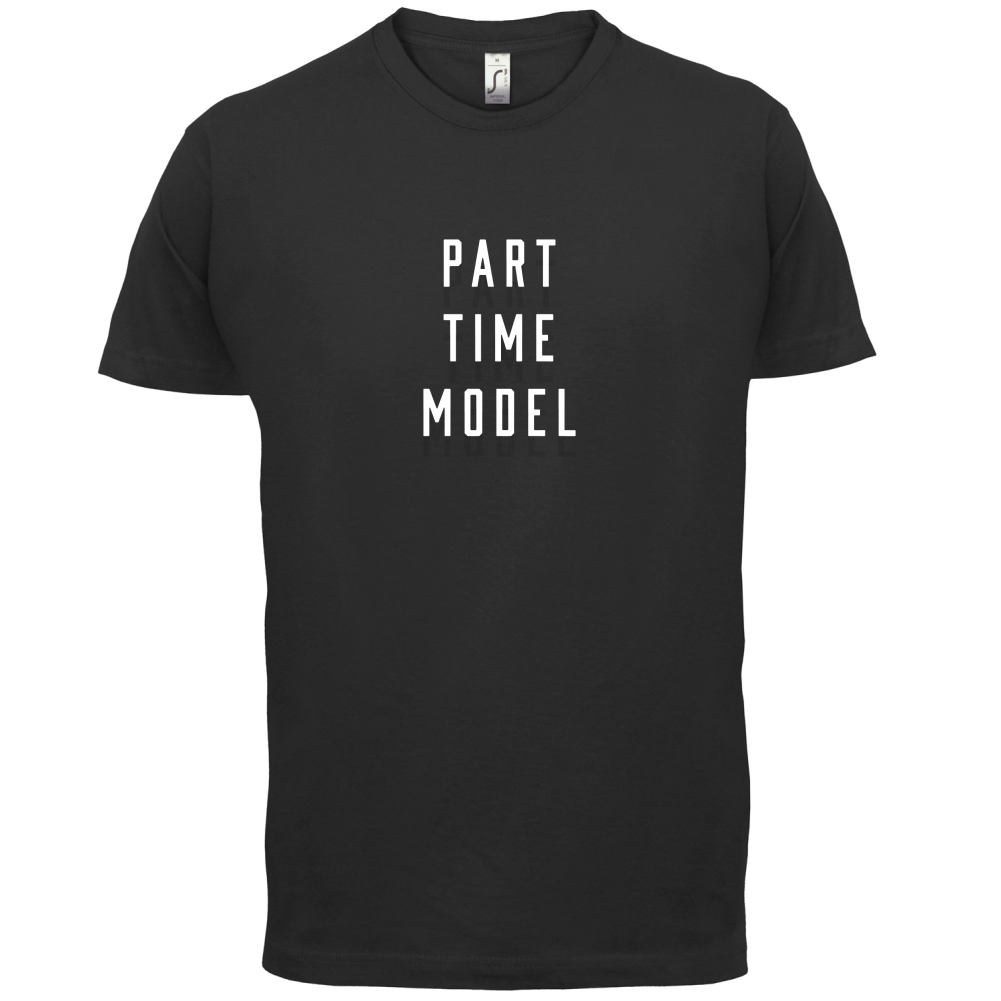 Part Time Model T Shirt
