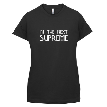 I'm The Next Supreme T Shirt