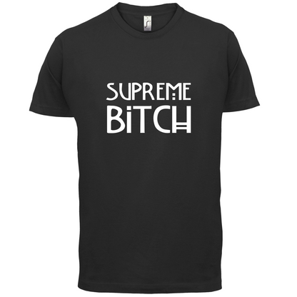 Supreme Bitch T Shirt