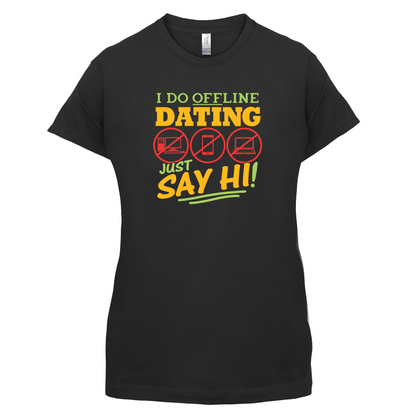 I Do Offline Dating T Shirt