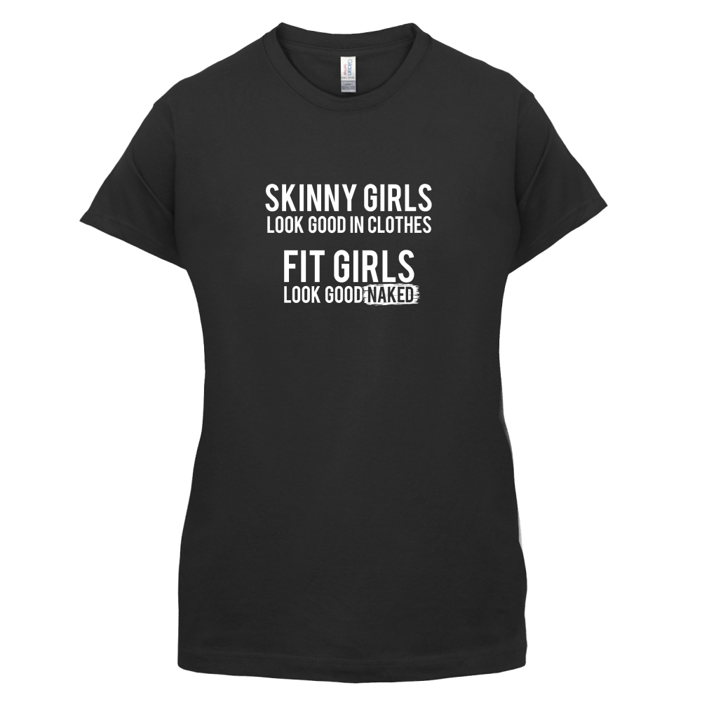 Fit Girls Look Good T Shirt