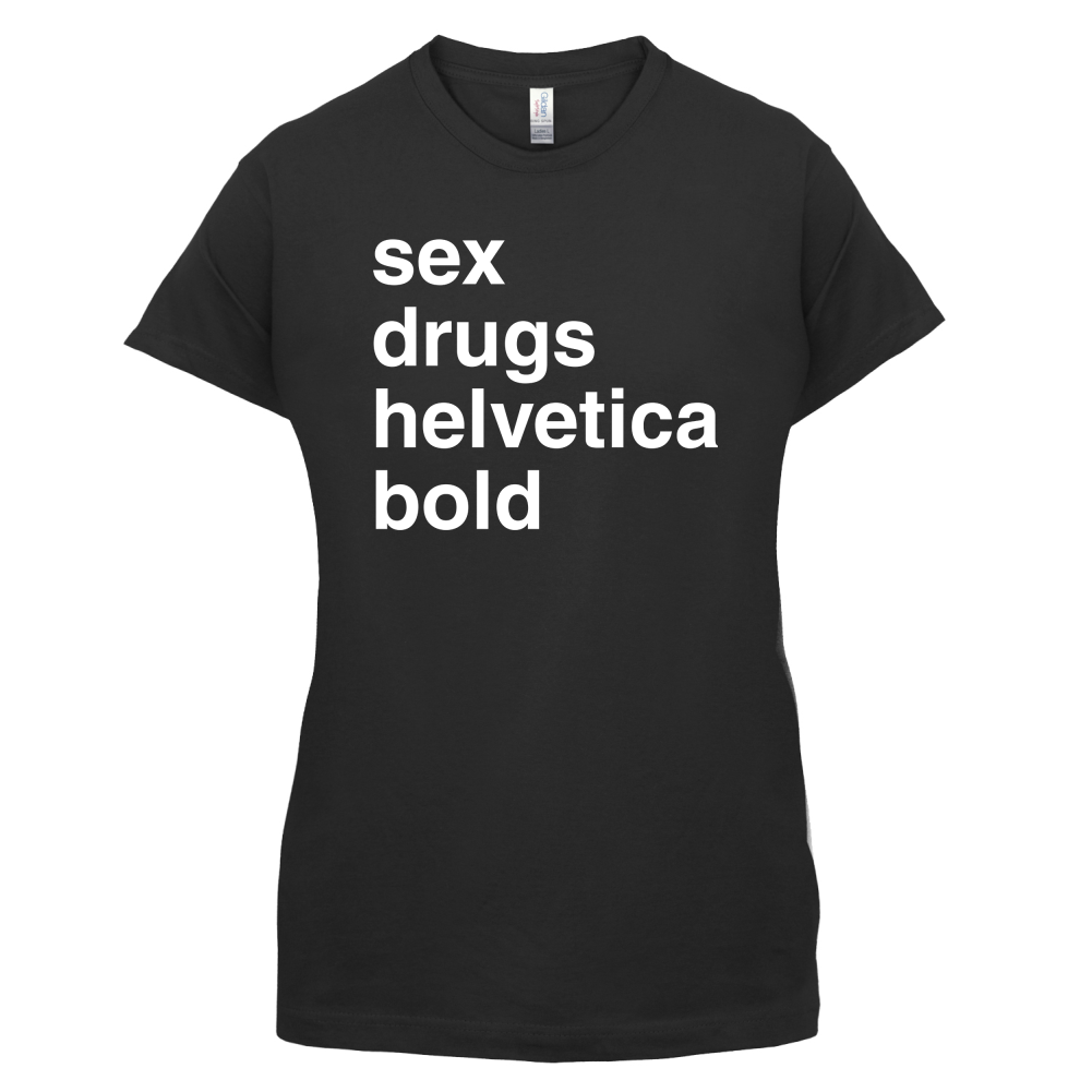 Sex Drugs Helvetica Bold T Shirt