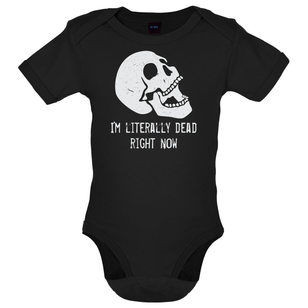 I'm Literally Dead Right Now Baby T Shirt