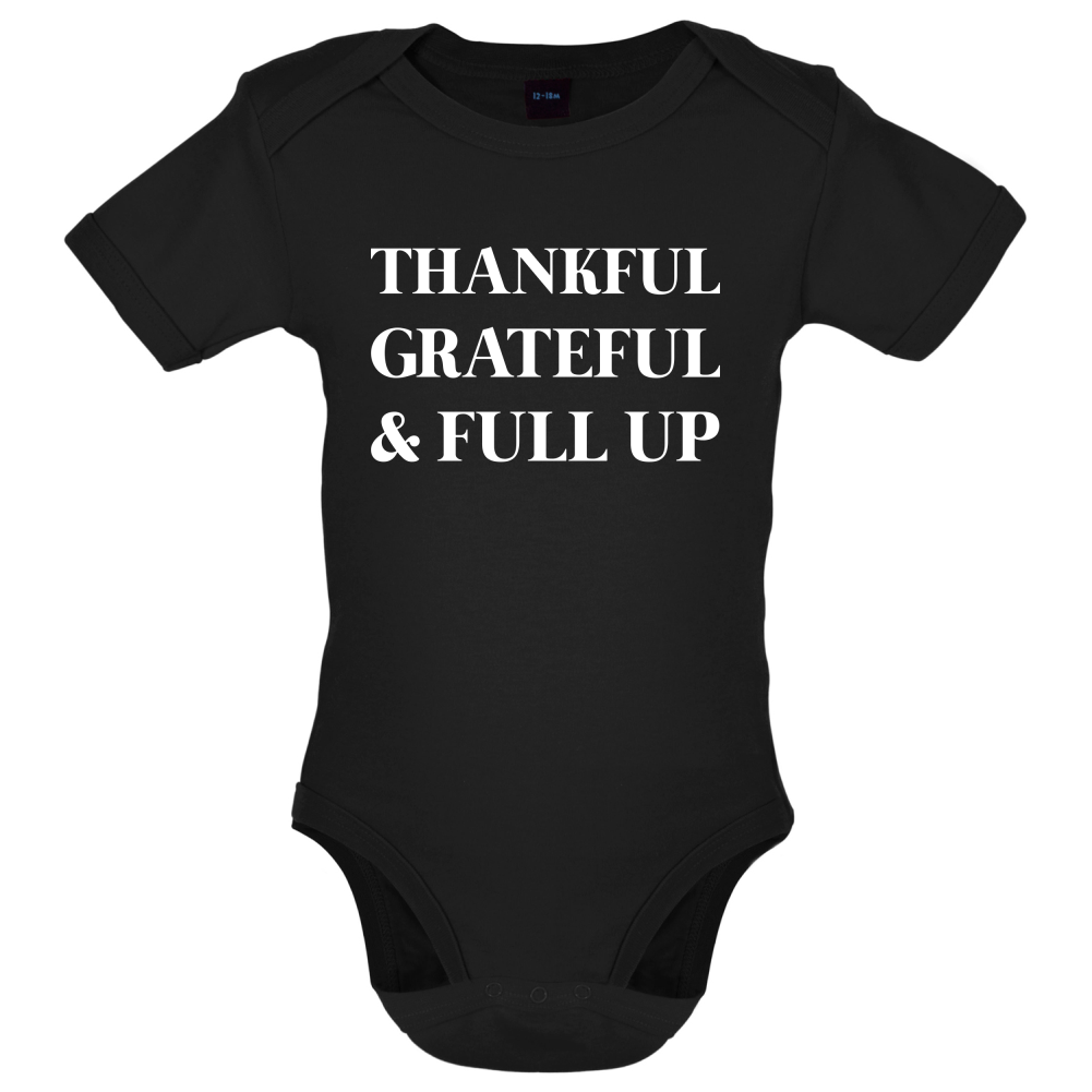 Thankful, Grateful & Full Up Baby T Shirt