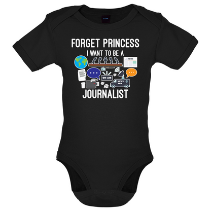 Forget princess Journalist Baby T Shirt