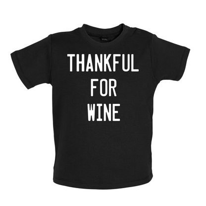 Thankful For Wine Baby T Shirt