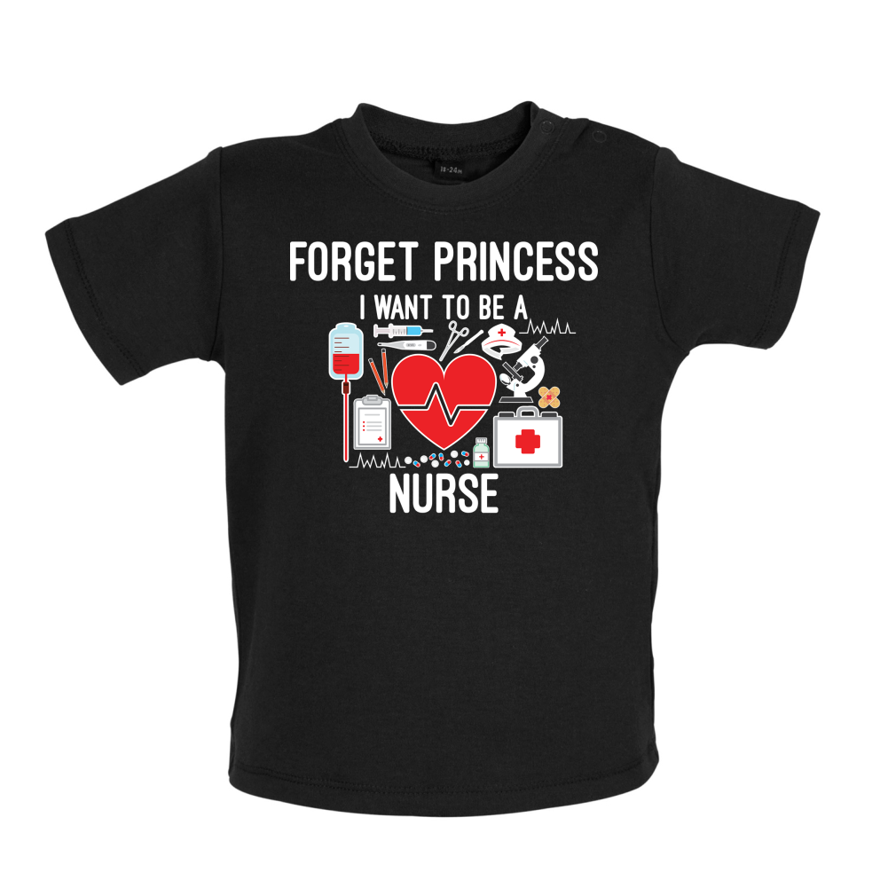 Forget Princess Nurse Baby T Shirt