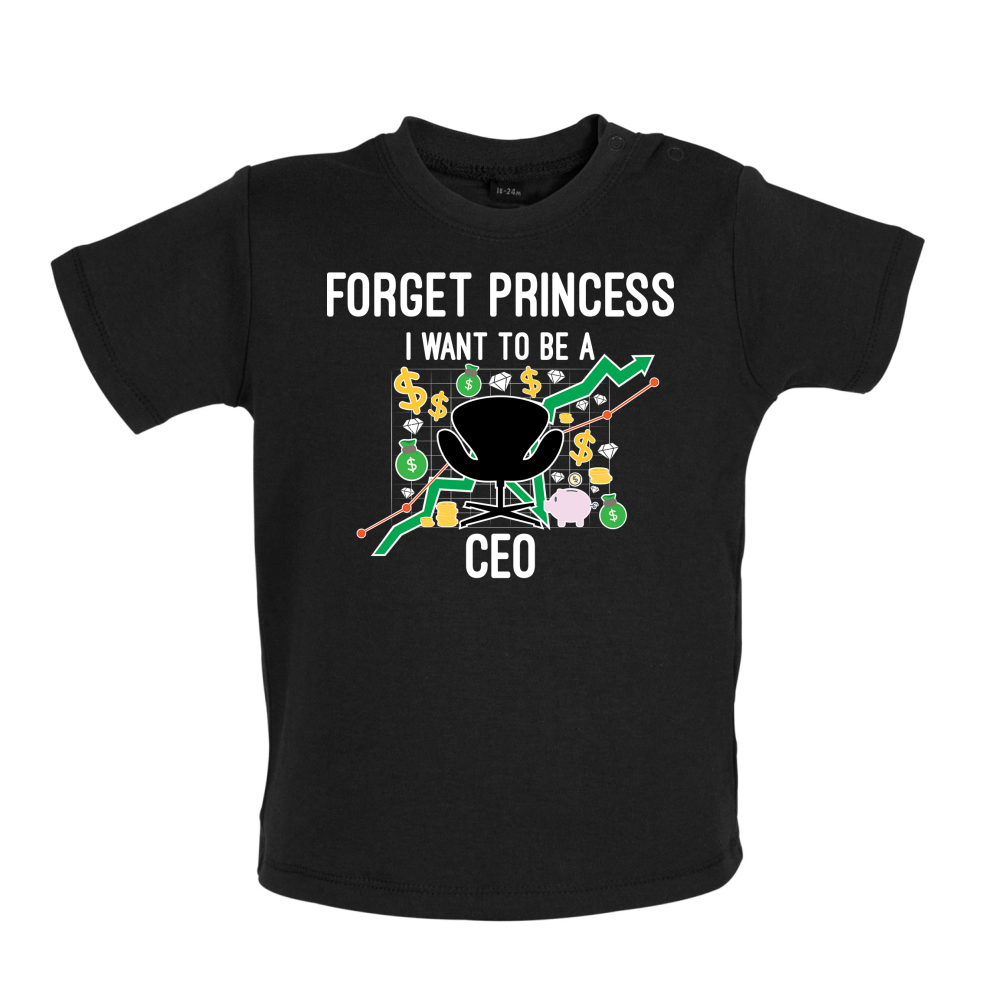 Forget Princess CEO Baby T Shirt