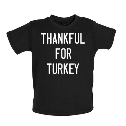 Thankful For Turkey Baby T Shirt