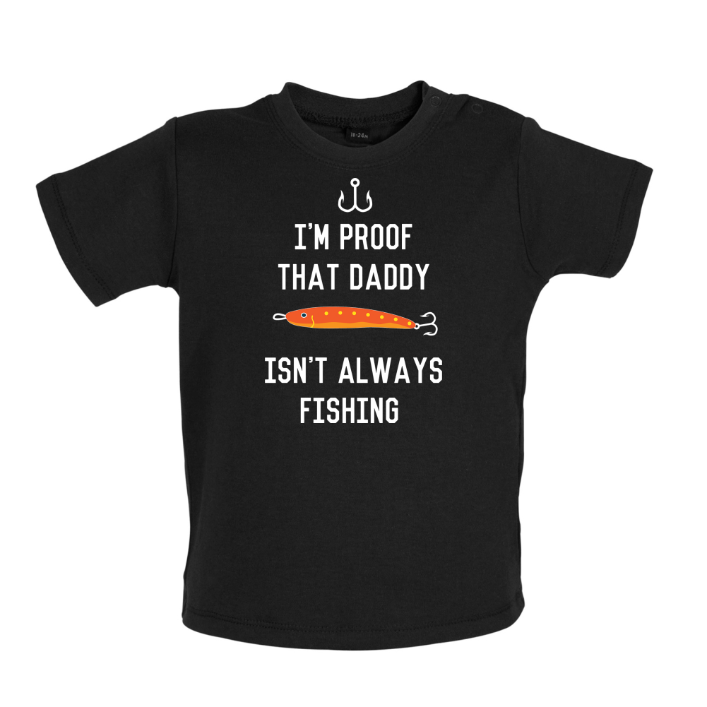 I'm Daddy Isn't Fishing  Baby T Shirt