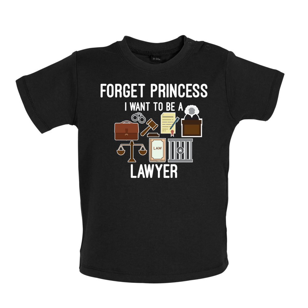 Forget Princess - Lawyer Baby T Shirt