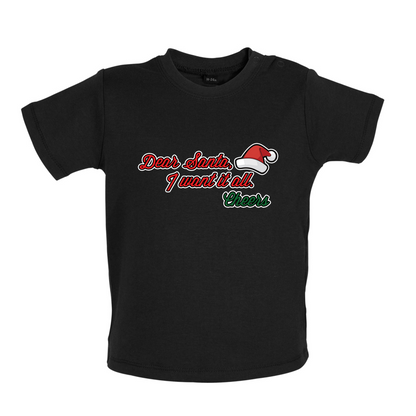 Santa I Want It All Baby T Shirt