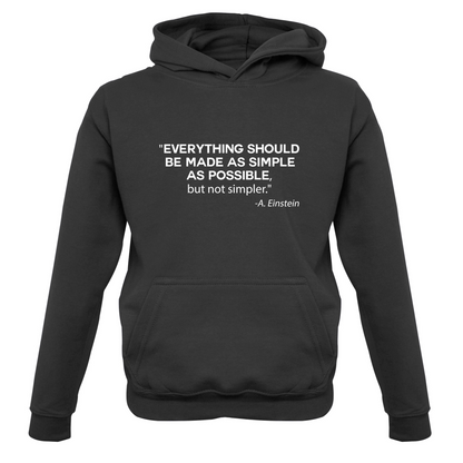 Everything Should be Made as Simple as Possible Kids T Shirt