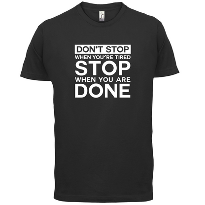 Dont Stop When You are Tired T Shirt