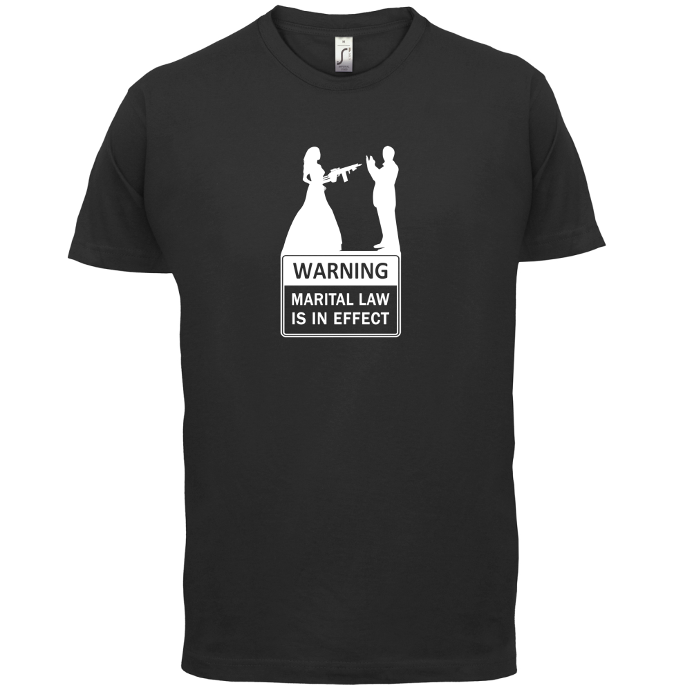 Marital Law In Effect T Shirt