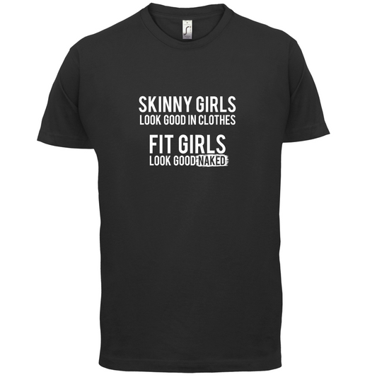 Fit Girls Look Good T Shirt