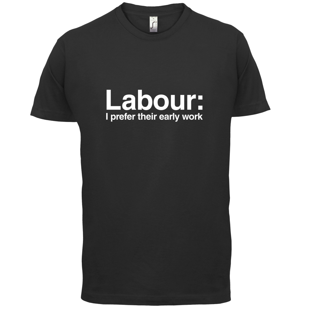 Labour Prefer Early Work T Shirt