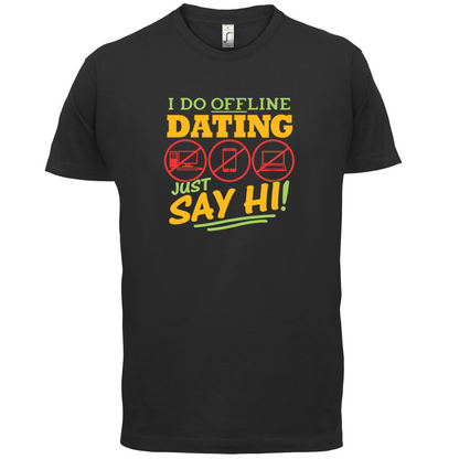 I Do Offline Dating T Shirt
