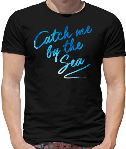 Catch Me By The Sea T Shirt