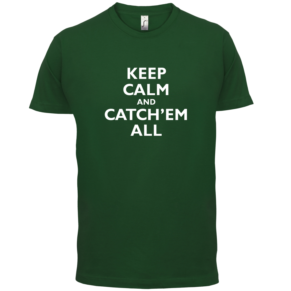 Keep Calm And Catch'em All T Shirt