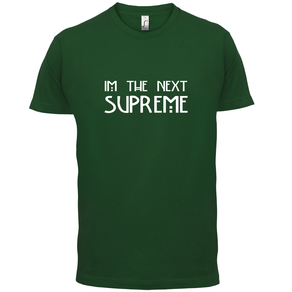 I'm The Next Supreme T Shirt