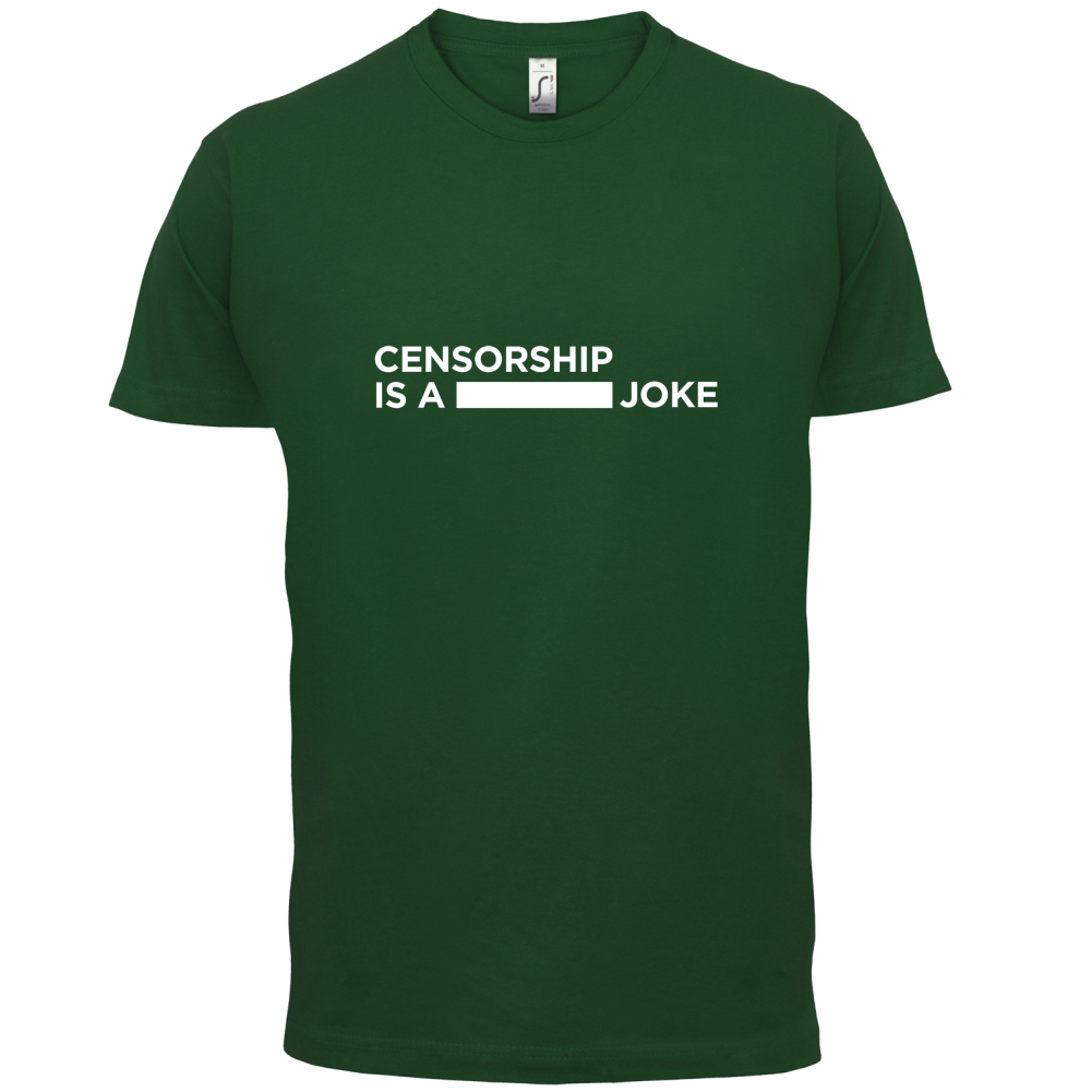 Censorship Is A Joke T Shirt