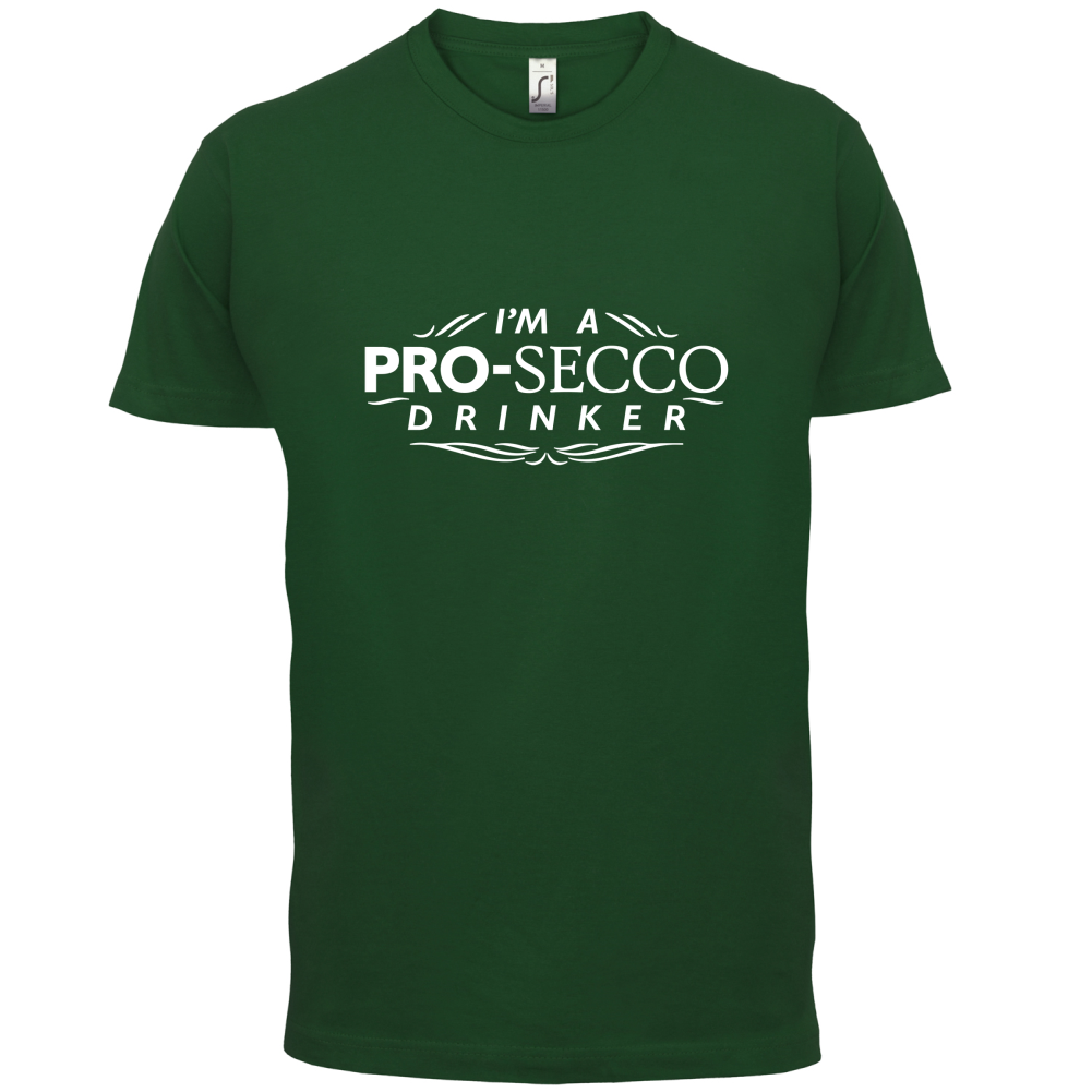 I'm A Pro-Secco Drinker T Shirt