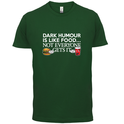 Dark Humour Is Like Food T Shirt