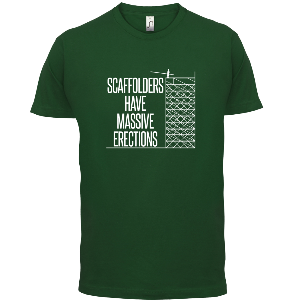 Scaffolders Have Erections T Shirt