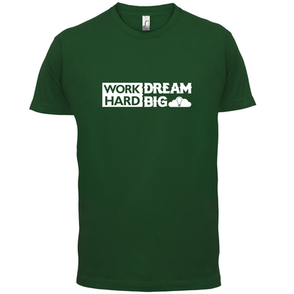 Work Hard Dream Big T Shirt